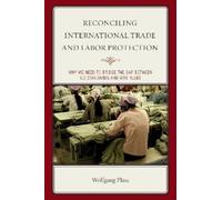 Wolfgang Plasa Reconciling International Trade and Labor Protection (Tascabile)