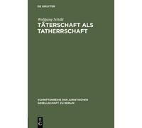 Wolfgang Schild Täterschaft als Tatherrschaft (Copertina rigida)