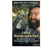 Wolfgang Schrei Lotta Mardermädchen: Die unglaubliche Geschic (Copertina rigida)