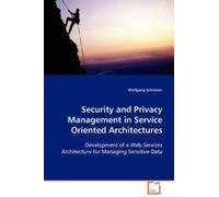 Wolfgang Schrei Security and Privacy Management in Service Oriented (Tascabile)
