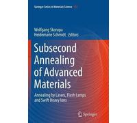 Wolfgang Skorupa Subsecond Annealing of Advanced Materials (Tascabile)