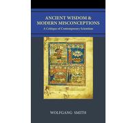 Wolfgang Smith Ancient Wisdom and Modern Misconceptions (Copertina rigida)