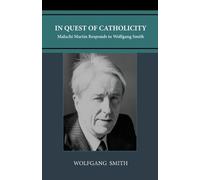Wolfgang Smith In Quest of Catholicity (Tascabile)