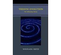 Wolfgang Smith Theistic Evolution (Tascabile)