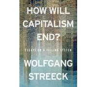 Wolfgang Streeck How Will Capitalism End? (Tascabile)