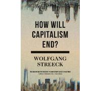 Wolfgang Streeck How Will Capitalism End? (Tascabile)