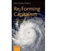Wolfgang Streeck Re-Forming Capitalism (Copertina rigida)