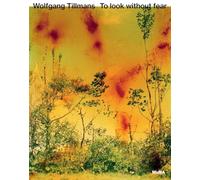 Wolfgang Tillmans: To Look Without Fear