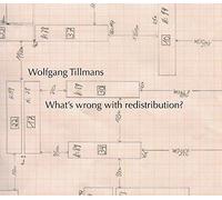 Wolfgang Tillmans: What's Wrong with Redistribution? by Tom McDonough (2016-01-26)