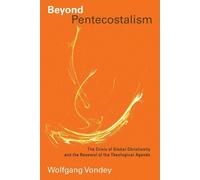 Wolfgang Vondey Beyond Pentecostalism (Tascabile) Pentecostal Manifestos