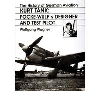 Wolfgang Wagner The History of German Aviation: Kurt Tank (Copertina rigida)