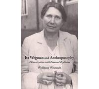 Wolfgang Weirauch Ita Wegman and Anthroposophy (Tascabile)