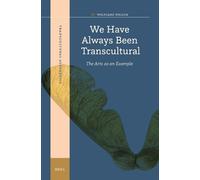 Wolfgang Welsch We Have Always Been Transcultural: The Arts a (Copertina rigida)