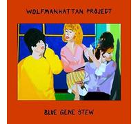 Wolfmanhattan Projec - Blue Gene Stew