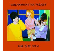Wolfmanhattan Projec - Blue Gene Stew