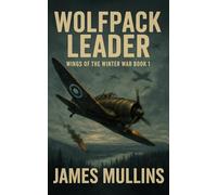 Wolfpack Leader: Book I in The Wings Of The Winter War Series