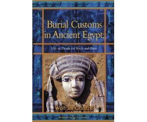 Wolfram Grajets Burial Customs in Ancient Egypt: Life in Death for R (Tascabile)