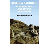 Wolfram Grajetz Greeks and Parthians in Mesopotamia and Beyond, 331 (Tascabile)