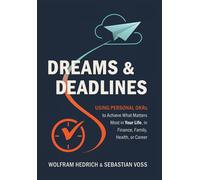 Wolfram Hedrich Dreams and Deadlines: Using Personal OKRs to Achieve (Tascabile)