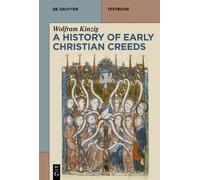 Wolfram Kinzig A History of Early Christian Creeds (Tascabile)