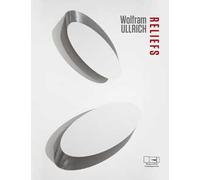 Wolfram Ullrich. Reliefs. Catalogo della mostra (Lissone, 23 febbraio-21 aprile 2019). Ediz. italiana e inglese