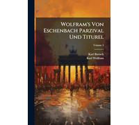 Wolfram's Von Eschenbach Parzival Und Titurel