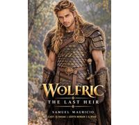 WOLFRIC: THE LAST HEIR: A KINGDOM. A CURSE. A BOY WHO RISES.