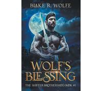 Wolf's Blessing: 1 - Wolfe Blake R.