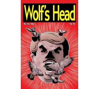 Wolf's Head Volume 10 - An Original Graphic Novel Series: Defeated and nearly alone, Lauren Greene keeps watch on ARPC's secure headquarters, waiting ... and Lauren must learn to trust the people