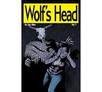 Wolf's Head Volume 7 - An Original Graphic Novel Series: After her mother dies saving a powerful newborn AI from a secretive corporation, Lauren Greene hides in remote Alaska. When locals vanish in a mysterious government complex, she must risk exposing her secret to find them-forcing her to confront her fears a