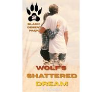 Wolf's Shattered Dream: Black Desert Pack, Book 2