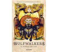 Wolfwalkers. Il popolo dei lupi