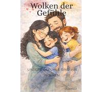 Wolken der Gefühle: Unsere Gefühle sind wie Wolken