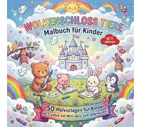 Wolkenschlosstiere: Das interaktive Mitmach-Malbuch für Kinder ab 5 Jahren: Spielerische Förderung der Konzentration und Feinmotorik durch magische ... - pädagogisch wertvoll & bildschirmfrei