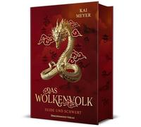 Wolkenvolk - Seide und Schwert: Epische Fantasy um die Suche nach den verschollenen Drachen im Alten China | Schmuckausgabe