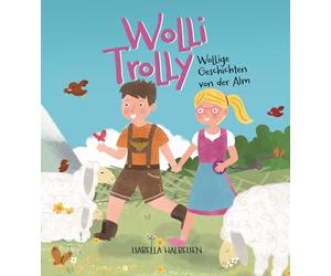 Wolli Trolly. Wollige Geschichten von der Alm - [Effekt]