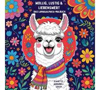 Wollig, lustig & liebenswert Das Lama&Alpaka-Malbuch: für Kinder und Erwachsene