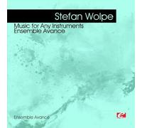 Wolpe, Stefan - Wolpe: Music For Any Instruments-Ensemble Avance