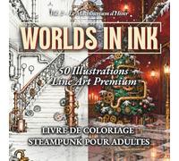 WOLRDs IN INK Vol.2 - Le Machinarium d’Hiver : Livre de Coloriage Anti-Stress Steampunk | Victorien rétro-futur pour adultes & ados: Détendez-vous en ... d'un univers steampunk surprenant !