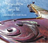WOLTER, MATYAS & SANJIB P - FIVE RAGAS & FOUR TALAS