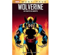 Wolverine - In Punto di Morte - Marvel Must Have - Panini Comics - Italiano