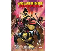 Wolverines & Deadpools: Griffus et mercenaires