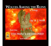 Wolves Among the Ruins: The Prince Dethroned: 1