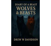 Wolves & Beasts: Diary Of A Beast