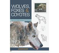 Wolves, Foxes & Coyotes (Wildlife Painting Basics)