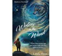 Wolves in the Wind: Where Dust Storms Rage and Secrets Hide, One Boy Fights to Survive