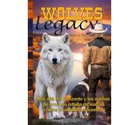 Wolves Legacy: Más allá del horizonte y los sueños de oro: una odisea de lealtad canina y sabiduría ancestral