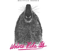 Wolves Like Us - Brittle Bones