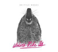 Wolves Like Us - Brittle Bones
