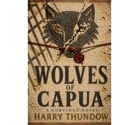 Wolves of Capua: A Corvinus Novel